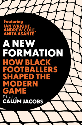 Calum Jacobs - A New Formation: How Black Footballers Shaped the Modern Game