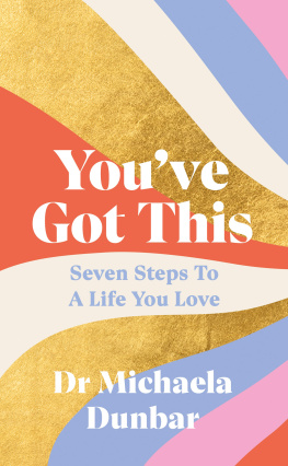 Dr Michaela Dunbar - Youve Got This: Seven Steps to a Life You Love