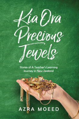 Azra Moeed - Kia Ora Precious Jewels: Stories of A Teachers Learning Journey in New Zealand