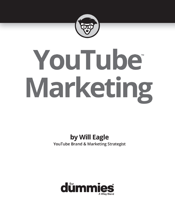 YouTube Marketing For Dummies Published by John Wiley Sons Inc 111 River - photo 2