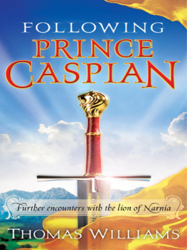 Thomas Williams - Following Prince Caspian: Further Encounters with the Lion of Narnia