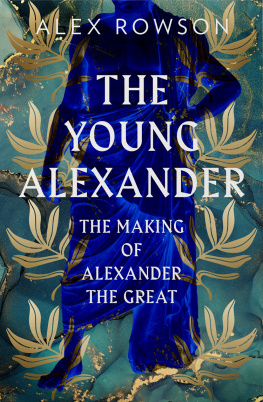 Alex Rowson - The Young Alexander: The Making of Alexander the Great