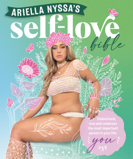 Ariella Nyssa - Ariella Nyssas Self-love Bible: Understand, love and celebrate the most important person in your life: you