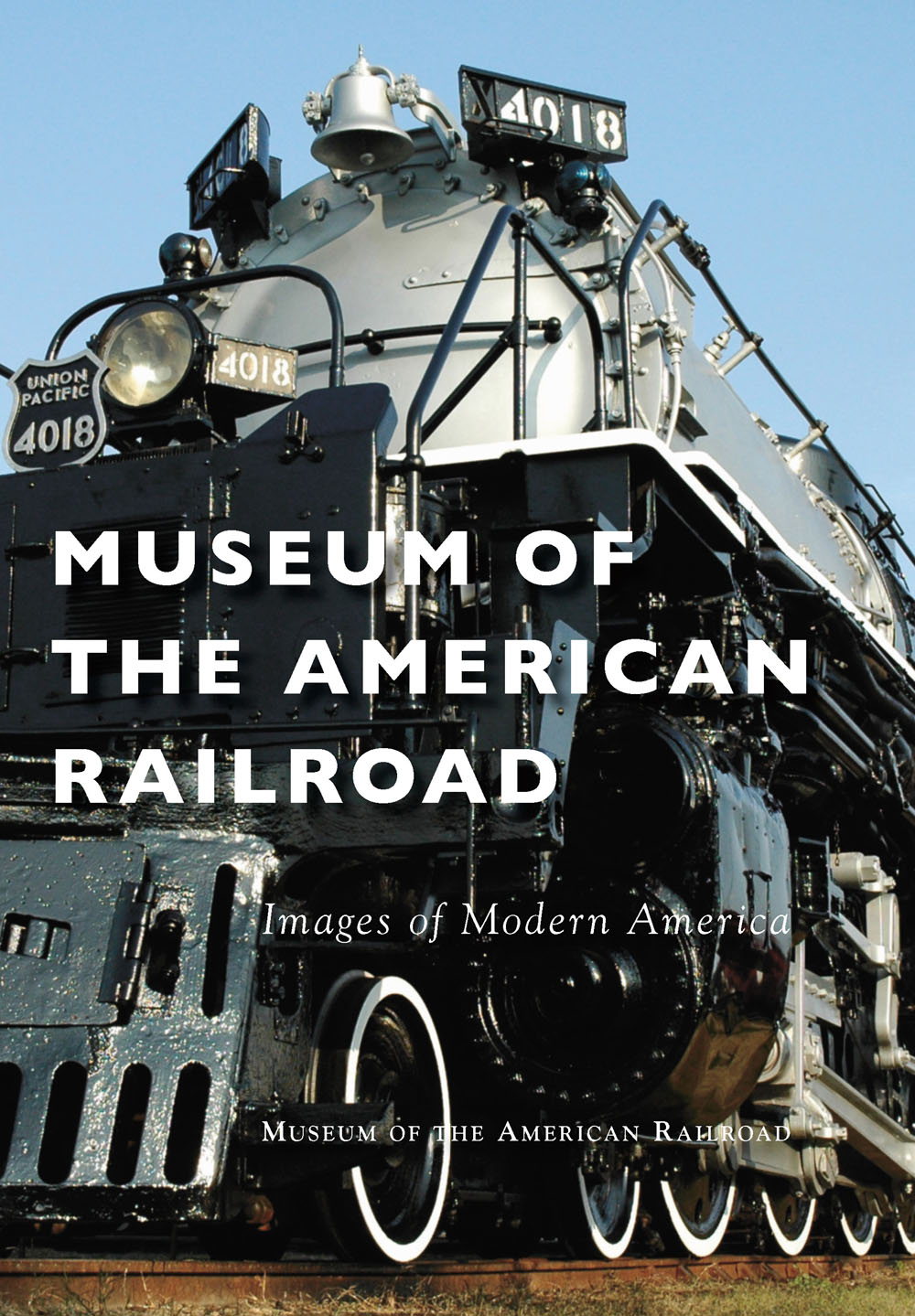 Images of Modern America MUSEUM OF THE AMERICAN RAILROAD The Museum of - photo 1