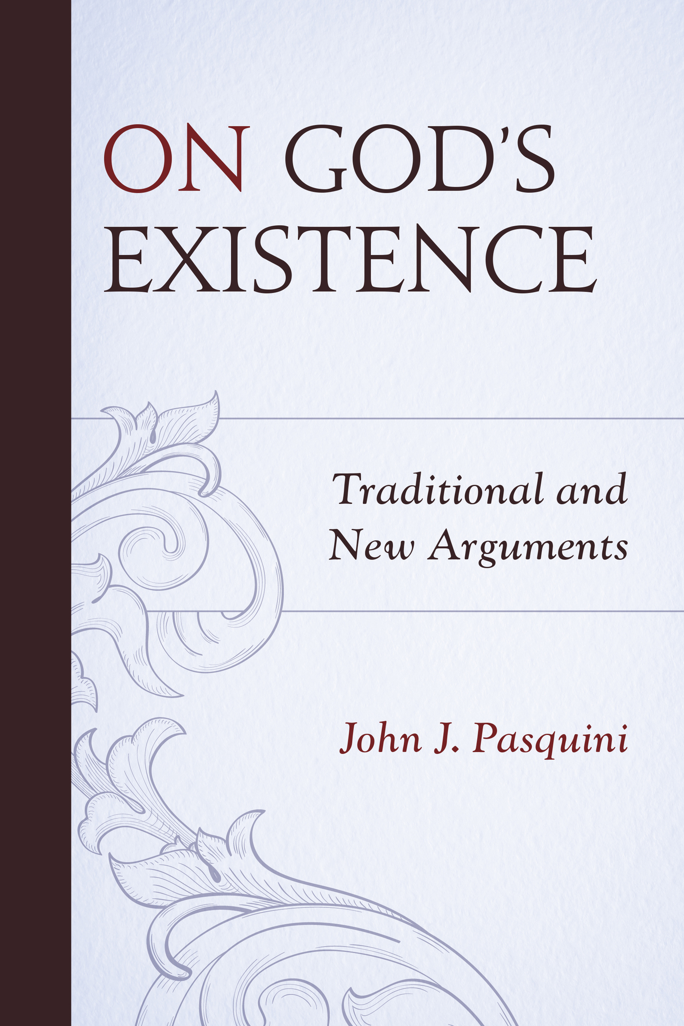 Praise for John J Pasquini John Pasquinis On Gods Existence is a remarkably - photo 2