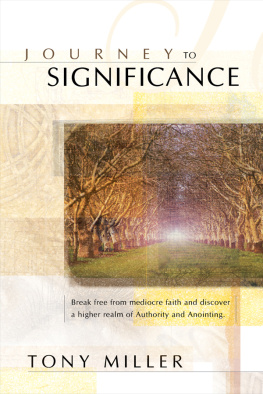 Tony Miller Journey To Significance: Break Free from Mediocre Faith and Discover a Higher Realm of Authority and Anointing