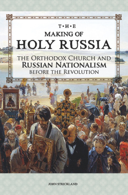 John Strickland - The Making of Holy Russia: The Orthodox Church and Russian Nationalism Before the Revolution