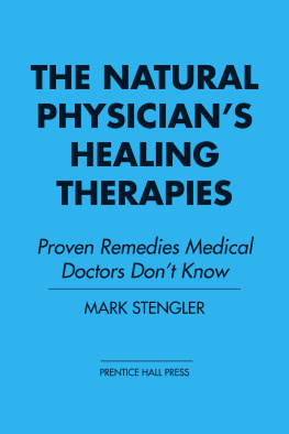 Mark Stengler - The Natural Physicians Healing Therapies: Proven Remedies Medical Doctors Dont Know