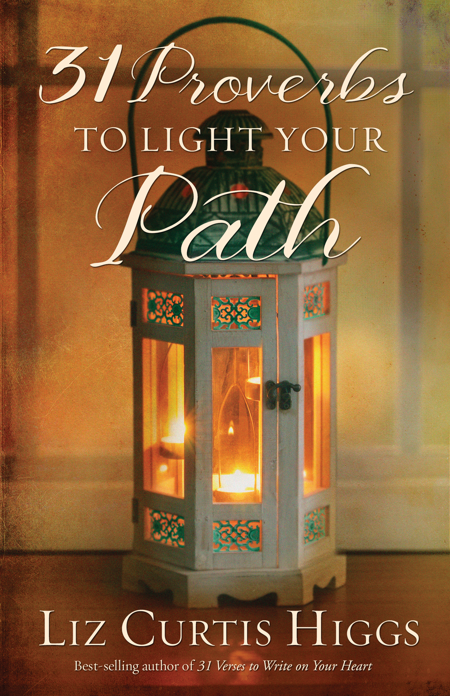 Praise for 31 Proverbs to Light Your Path Liz Curtis Higgs has a - photo 1