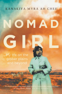 Kanakiya Myra Ah Chee - Nomad Girl: My life on the gibber plains and beyond