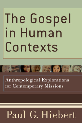 Paul G. Hiebert The Gospel in Human Contexts: Anthropological Explorations for Contemporary Missions