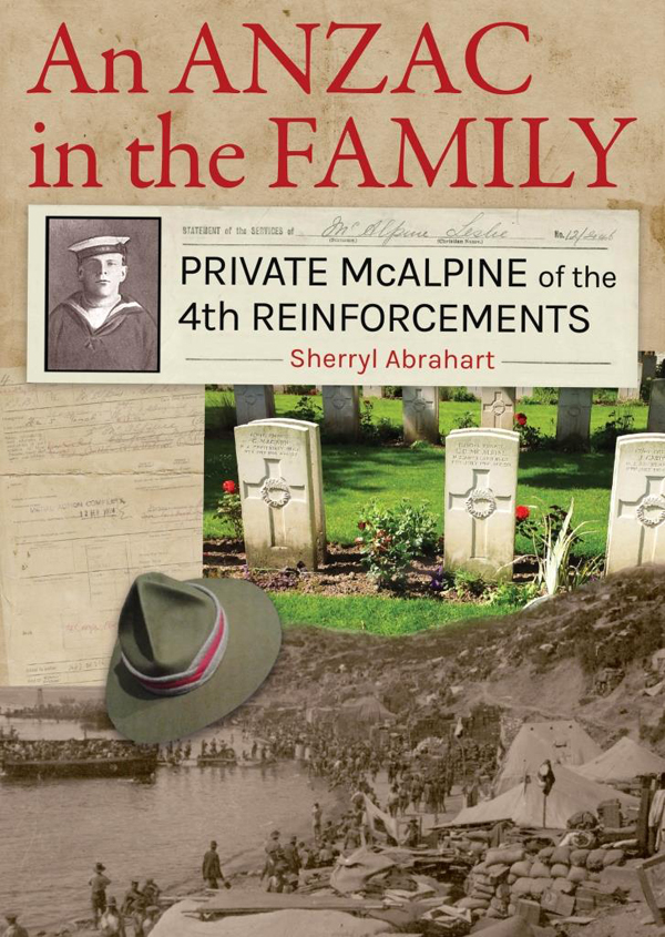 An ANZAC in the FAMILY PRIVATE McALPINE of the 4th REINFORCEMENTS Sherryl - photo 1