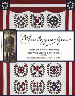 Denniele Bohannon - Where Poppies Grow: Quilts and Projects Honoring Those Who Served in World War I