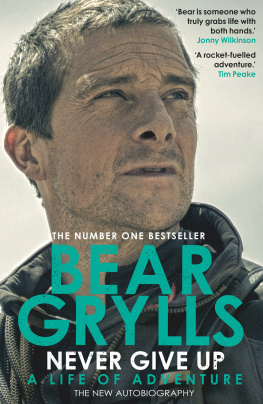 Bear Grylls Never Give Up