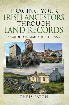 Chris Paton - Tracing Your Irish Ancestors Through Land Records: A Guide for Family Historians