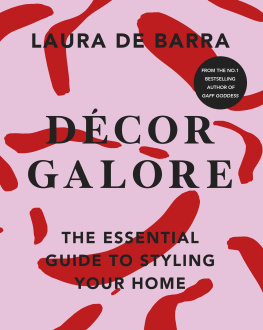 Laura de Barra - Décor Galore: The Essential Guide to Styling Your Home