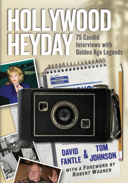 David Fantle Hollywood Heyday: 75 Candid Interviews with Golden Age Legends