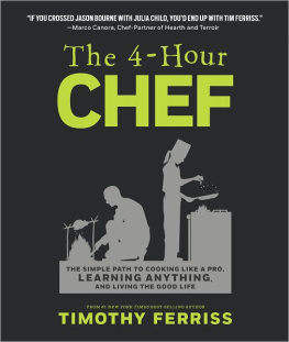 Timothy Ferriss The 4-Hour Chef: The Simple Path to Cooking Like a Pro, Learning Anything, and Living the Good Life