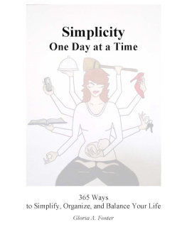 Gloria Foster Simplicity One Day at a Time: 365 Ways to Simplify, Organize, and Balance Your Life