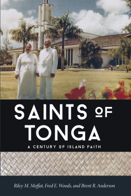 Riley M. Moffat Saints of Tonga: A Century of Island Faith