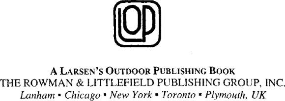 Published by LARSENS OUTDOOR PUBLISHING An imprint of The Rowman - photo 1