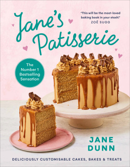 Jane Dunn Janes Patisserie: Deliciously customisable cakes, bakes and treats. THE NO.1 SUNDAY TIMES BESTSELLER