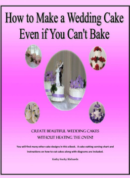 Kathy Suchy Richards - How to Make a Wedding Cake Even if You Cant Bake
