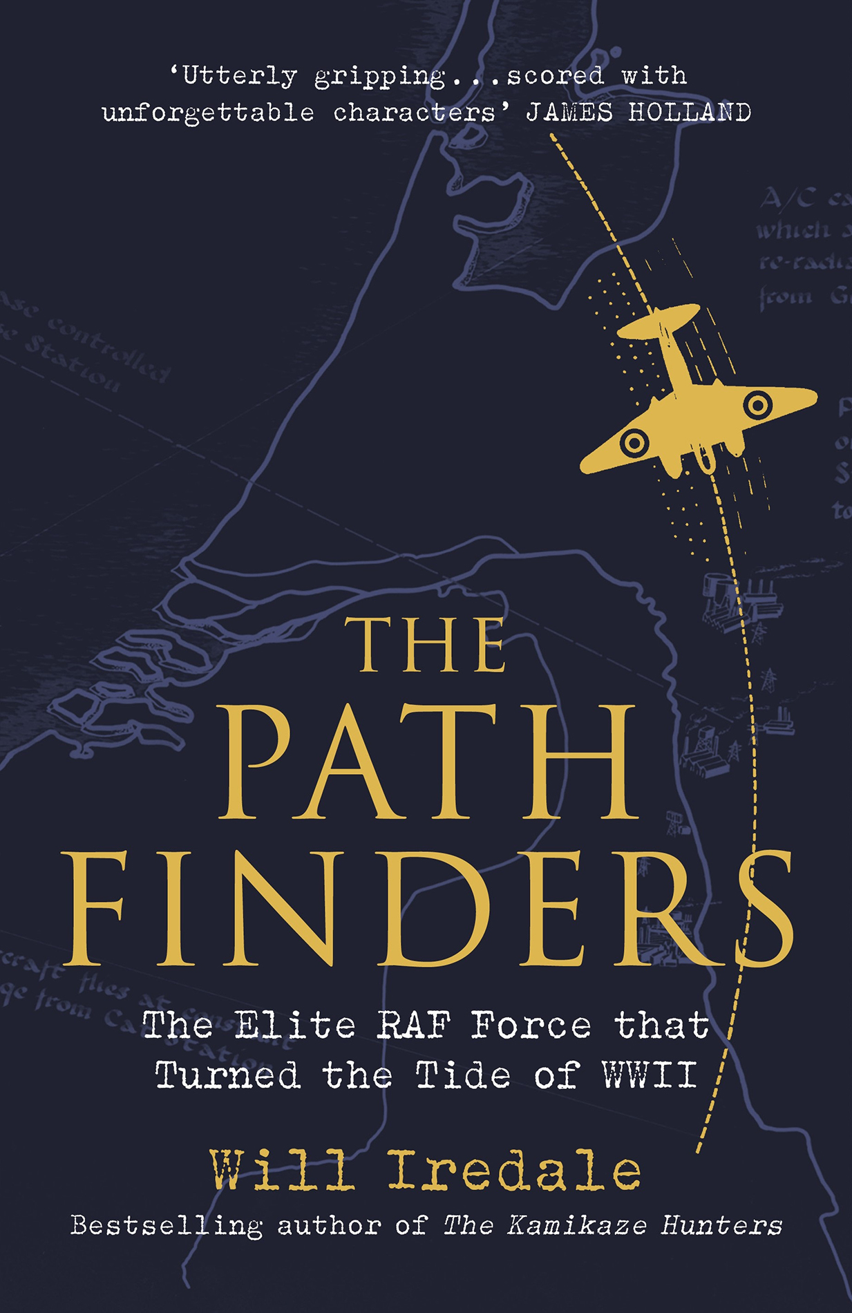 Will Iredale The Pathfinders The Elite RAF Force that Turned the Tide of WWII - photo 1