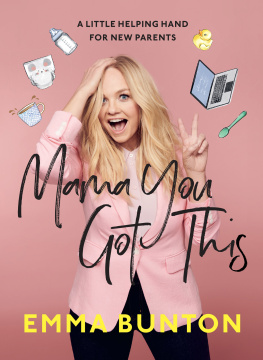Emma Bunton - Mama You Got This: A Little Helping Hand For New Parents. The Sunday Times Bestseller