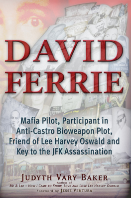 Judyth Vary Baker - David Ferrie: Mafia Pilot, Participant in Anti-Castro Bioweapon Plot, Friend of Lee Harvey Oswald and Key to the JFK Assassination