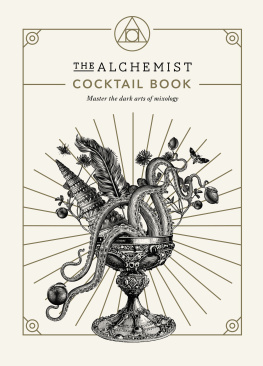 The Alchemist - The Alchemist Cocktail Book: Master the dark arts of mixology