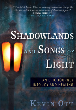 Kevin Ott - Shadowlands and Songs of Light: An Epic Journey Into Joy and Healing