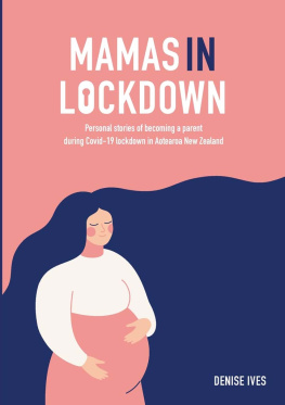 Denise Ives - Mamas in Lockdown: Personal stories of becoming a parent during Covid-19 lockdown in Aotearoa New Zealand
