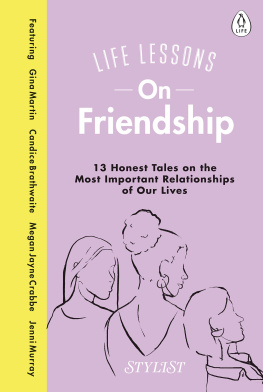 Stylist Magazine - Life Lessons On Friendship: 13 Honest Tales of the Most Important Relationships of Our Lives