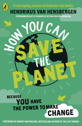 Hendrikus van Hensbergen How You Can Save the Planet