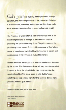 Bryan Chapell The Promises of Grace: Living in the Grip of Gods Love