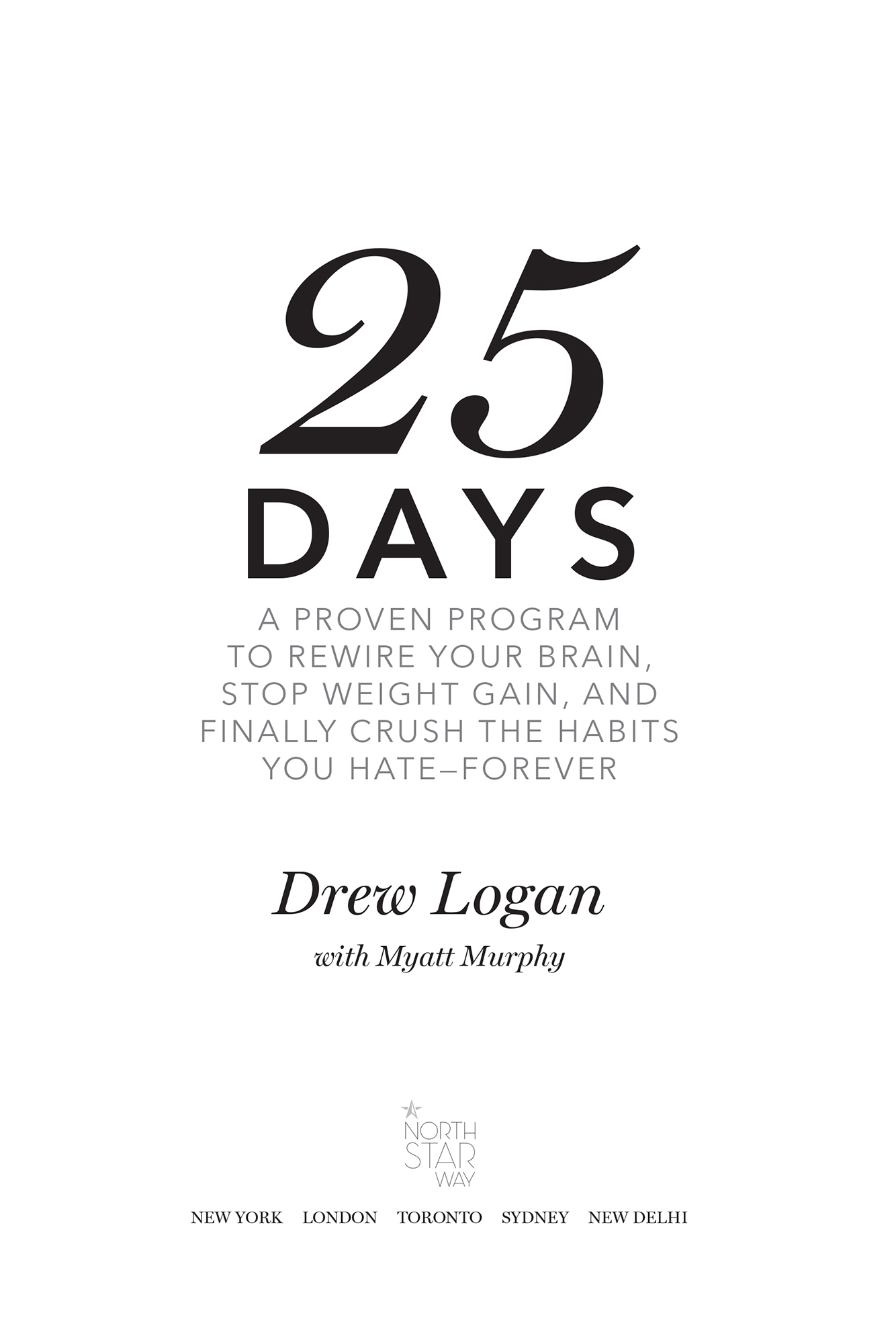 25Days A Proven Program to Rewire Your Brain Stop Weight Gain and Finally Crush the Habits You HateForever - image 1