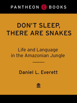 Daniel L. Everett - Dont Sleep, There Are Snakes: Life and Language in the Amazonian Jungle