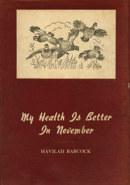 Havilah Babcock My Health Is Better in November: Thirty-Five Stories of Hunting and Fishing in the South