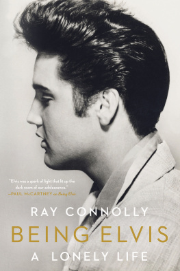 Ray Connolly - Being Elvis: A Lonely Life