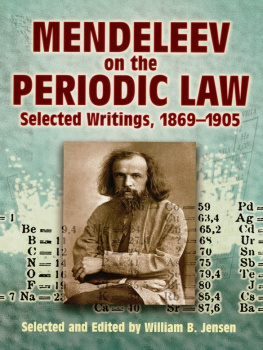 Dmitri Ivanovich Mendeleev Mendeleev on the Periodic Law: Selected Writings, 1869 - 195