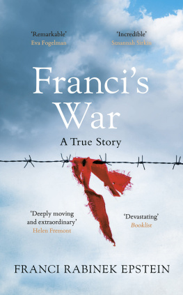 Franci Rabinek Epstein - Francis War: The incredible true story of one womans survival of the Holocaust