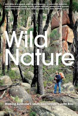 John Blay - Wild Nature: Walking Australias South East Forests