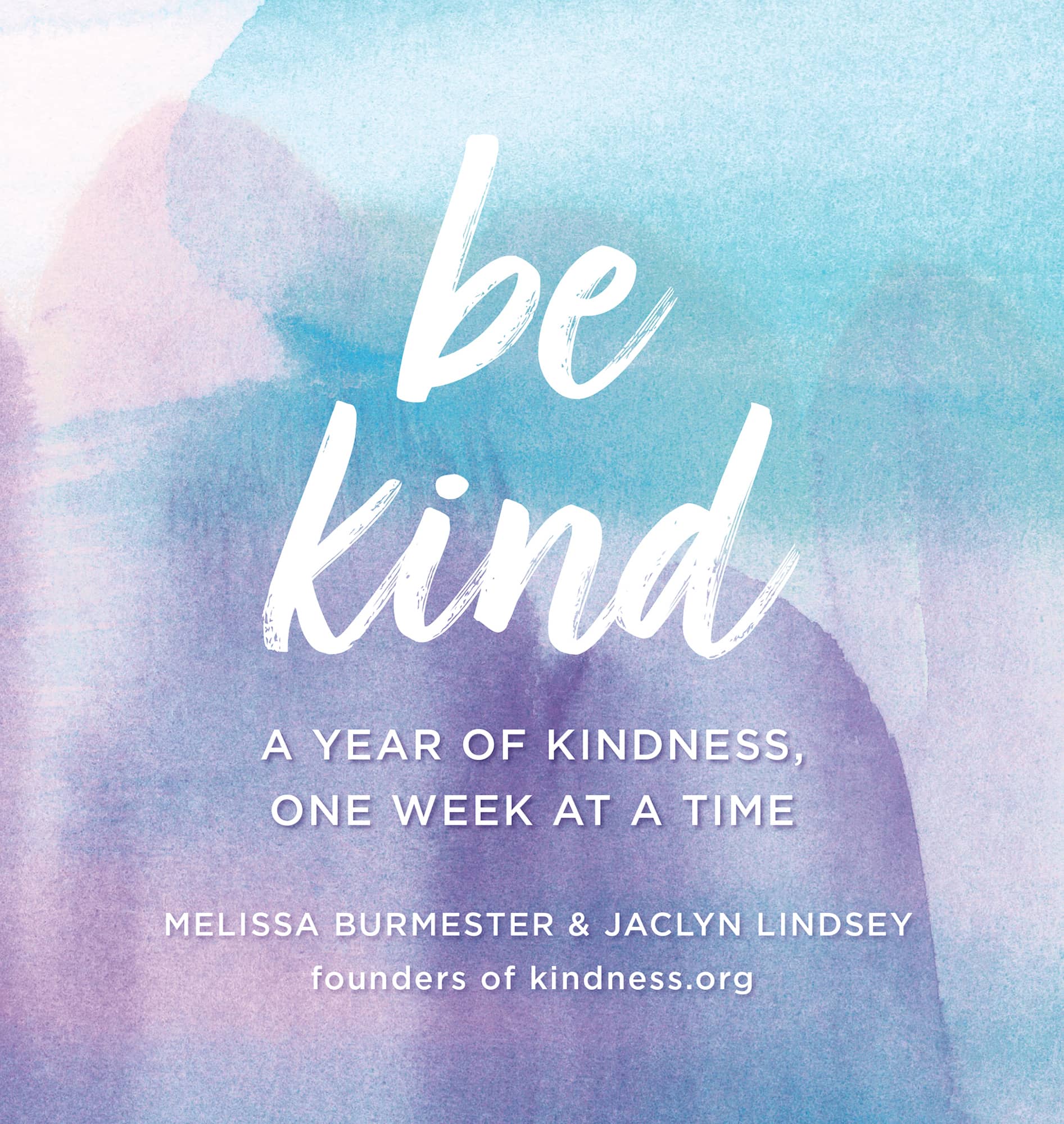 be kind A YEAR OF KINDNESS ONE WEEK AT A TIME MELISSA BURMESTER JACLYN - photo 1