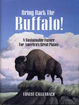 Ernest Callenbach - Bring Back the Buffalo!: A Sustainable Future for Americas Great Plains