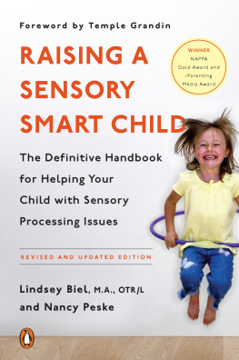 Lindsey Biel - Raising a Sensory Smart Child: The Definitive Handbook for Helping Your Child with Sensory Processing Issues