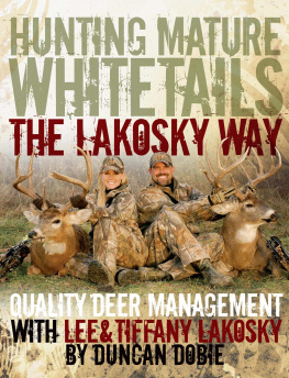 Lee Lakosky Hunting Mature Whitetails the Lakosky Way: Quality Deer Management with Lee and Tiffany Lakosky