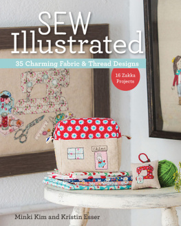 Minki Kim Sew Illustrated--35 Charming Fabric & Thread Designs: 16 Zakka Projects