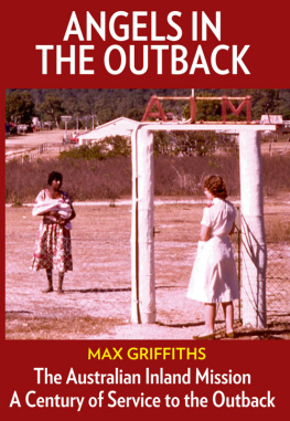 Max Griffiths Angels in the Outback: The Australian Inland Mission