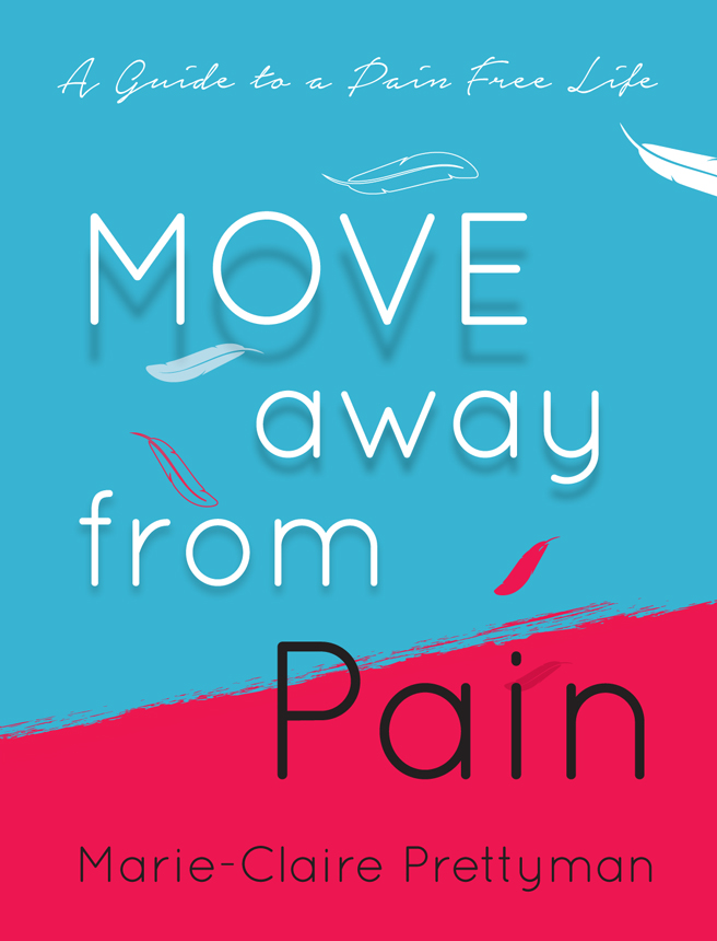 MOVE Away From Pain First published in 2020 by Panoma Press Ltd 48 St Vincent - photo 1